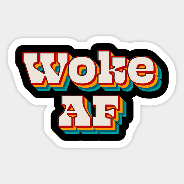 Woke AF Sticker by n23tees